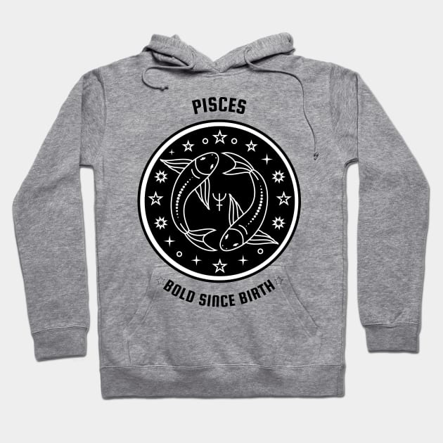 Pisces 🐟♓ Bold Since Birth Zodiac Sign Astrology Sign Horoscope Hoodie by Bro Aesthetics